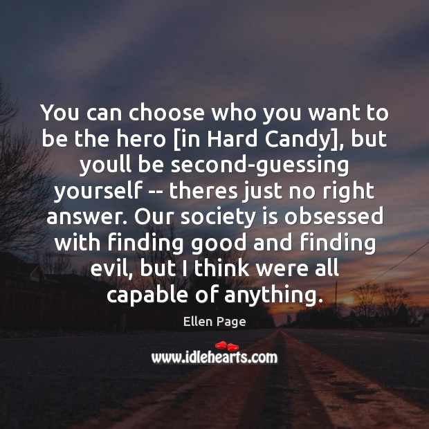 You can choose who you want to be the hero [in Hard Ellen Page Picture Quote