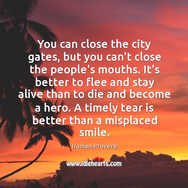 You can close the city gates, but you can’t close the people’s mouths. Iranian Proverbs Image