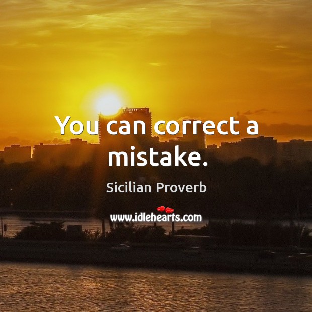 You can correct a mistake. Sicilian Proverbs Image