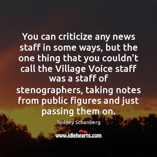 You can criticize any news staff in some ways, but the one Criticize Quotes Image