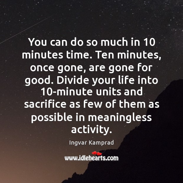 You can do so much in 10 minutes time. Ten minutes, once gone, Image