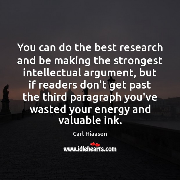 You can do the best research and be making the strongest intellectual Carl Hiaasen Picture Quote