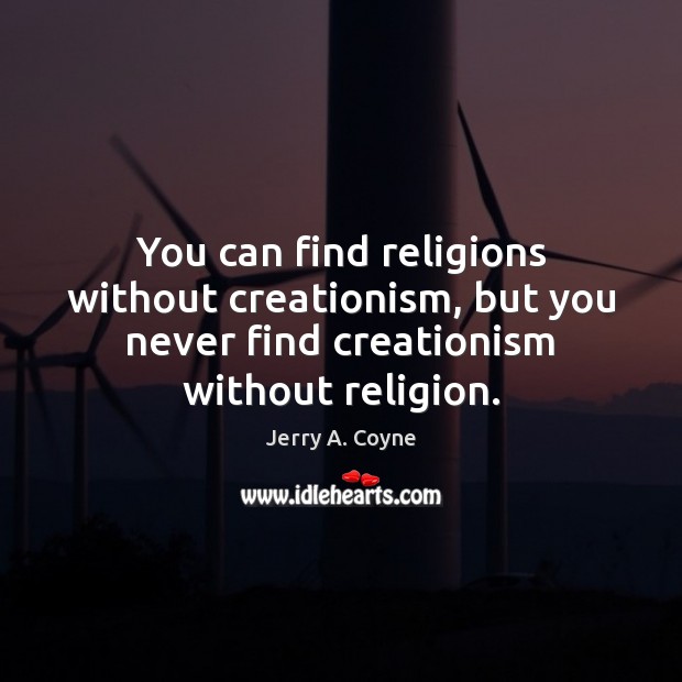 You can find religions without creationism, but you never find creationism without Image