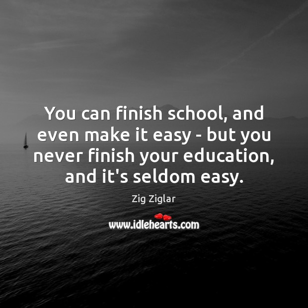 You can finish school, and even make it easy – but you Image