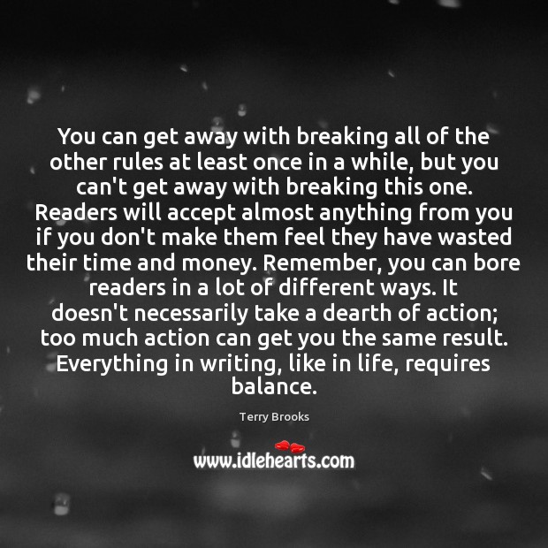 You can get away with breaking all of the other rules at Terry Brooks Picture Quote