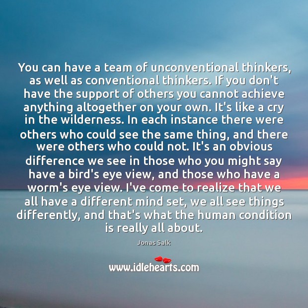 You can have a team of unconventional thinkers, as well as conventional Image