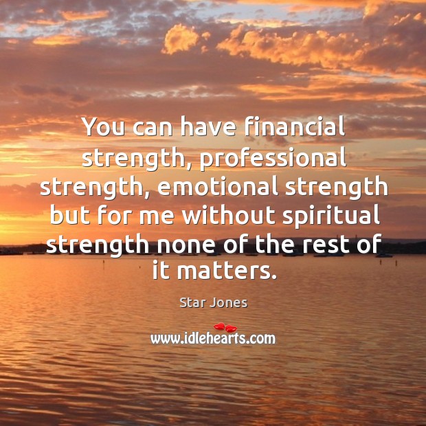 You can have financial strength, professional strength Image