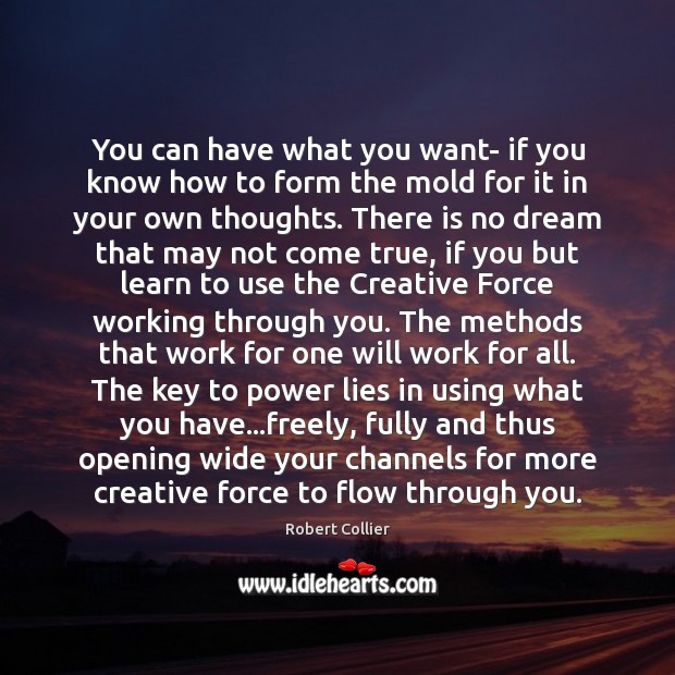 You can have what you want- if you know how to form Robert Collier Picture Quote