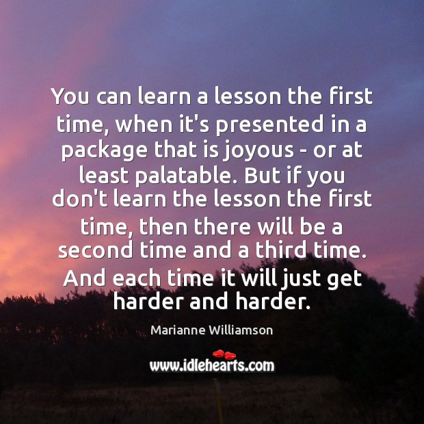 You can learn a lesson the first time, when it’s presented in Image