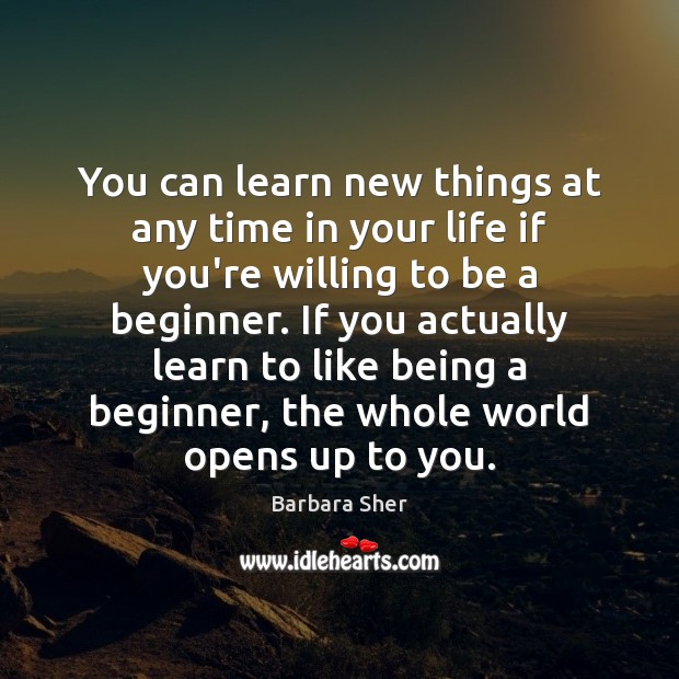 You can learn new things at any time in your life if Barbara Sher Picture Quote