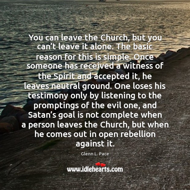 You can leave the Church, but you can’t leave it alone. Image