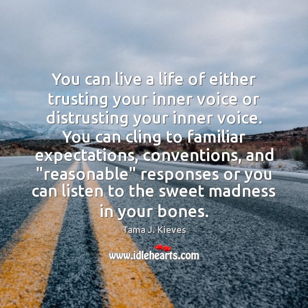 You can live a life of either trusting your inner voice or Image