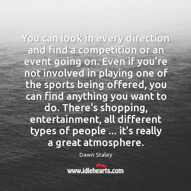 You can look in every direction and find a competition or an Image