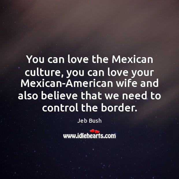 You can love the Mexican culture, you can love your Mexican-American wife Image