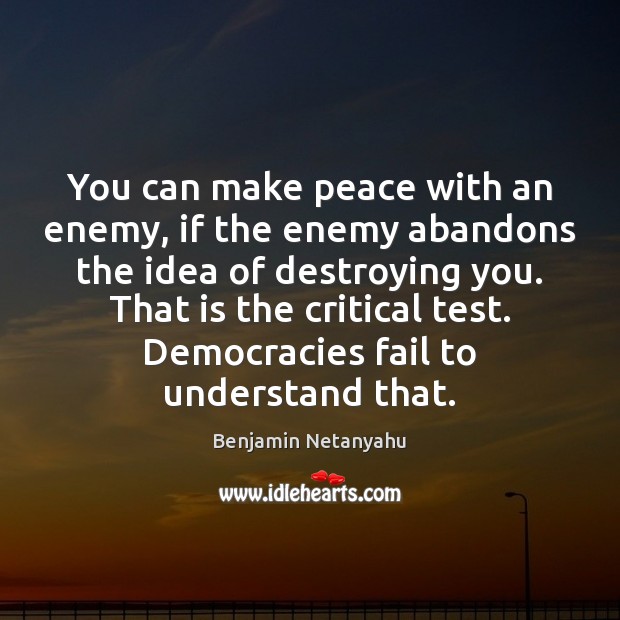 You can make peace with an enemy, if the enemy abandons the Image