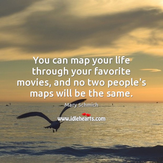 You can map your life through your favorite movies, and no two 