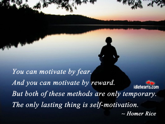 You can motivate by fear. And you can. Image
