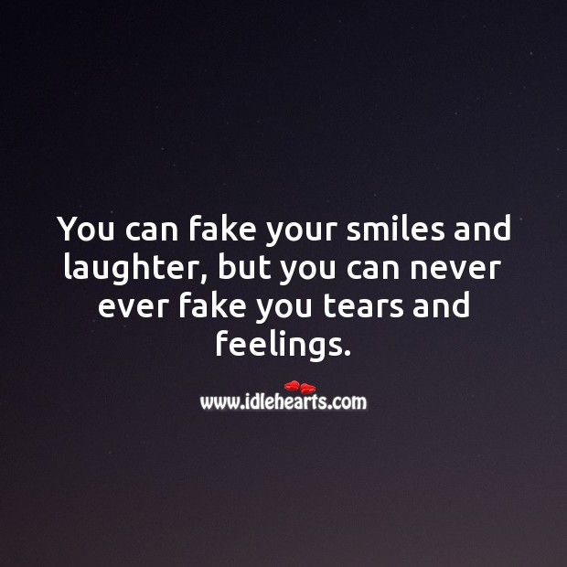 You can never ever fake you tears and feelings. Heart Touching Quotes Image