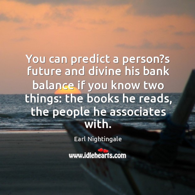 You can predict a person?s future and divine his bank balance Image