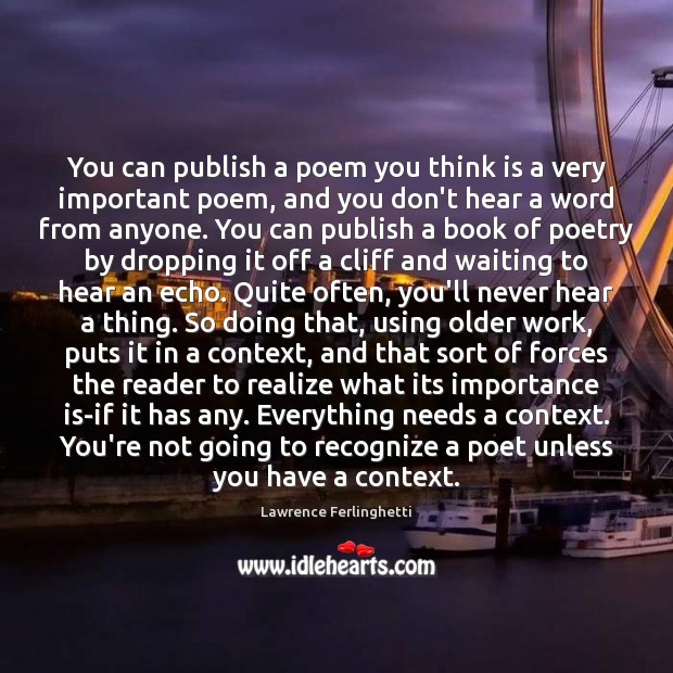 You can publish a poem you think is a very important poem, Lawrence Ferlinghetti Picture Quote