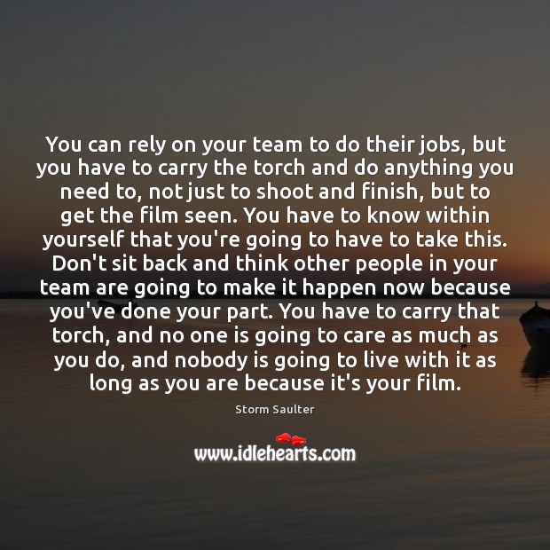 You can rely on your team to do their jobs, but you Storm Saulter Picture Quote