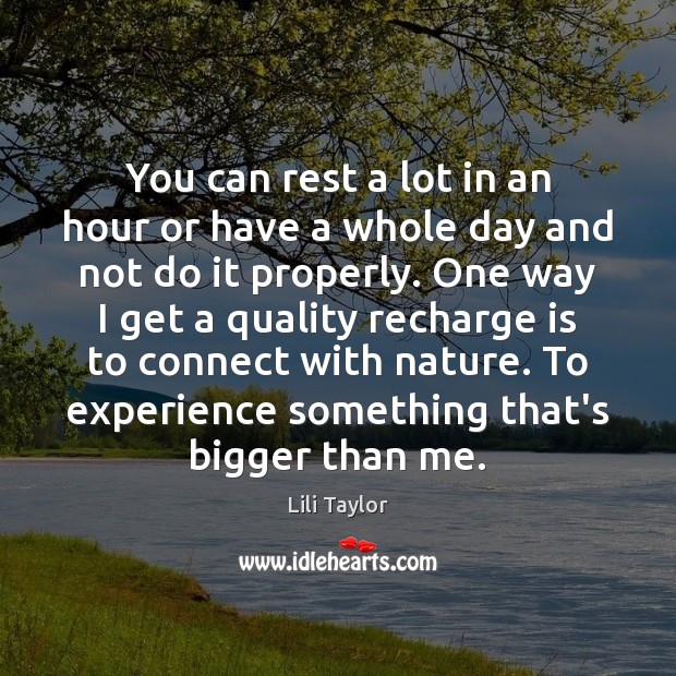 You can rest a lot in an hour or have a whole Nature Quotes Image