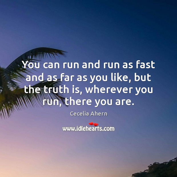 You can run and run as fast and as far as you Image