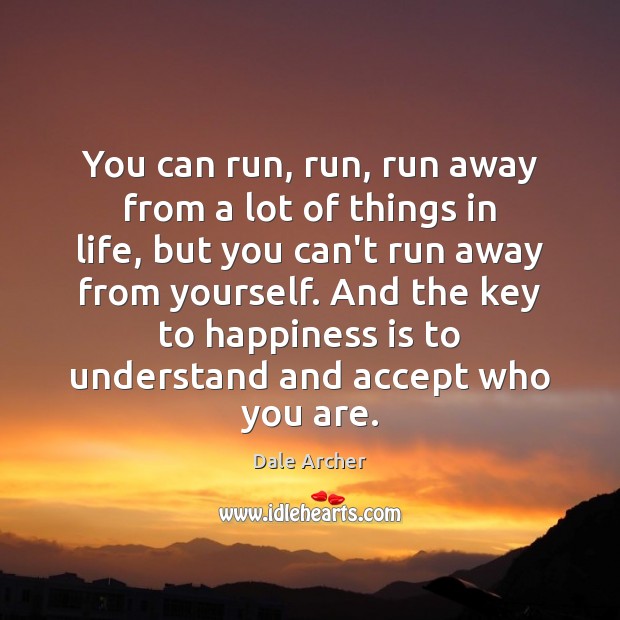 You can run, run, run away from a lot of things in Image
