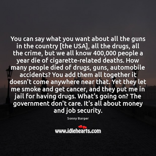 You can say what you want about all the guns in the Sonny Barger Picture Quote