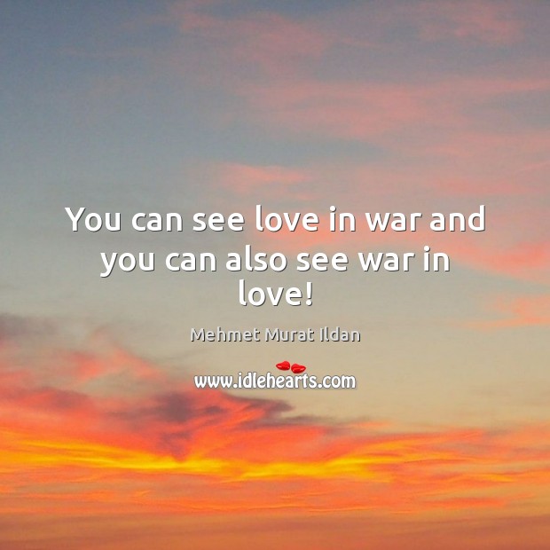 You can see love in war and you can also see war in love! Image