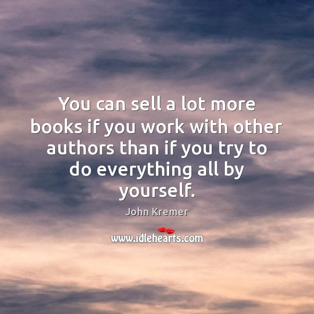 You can sell a lot more books if you work with other Image