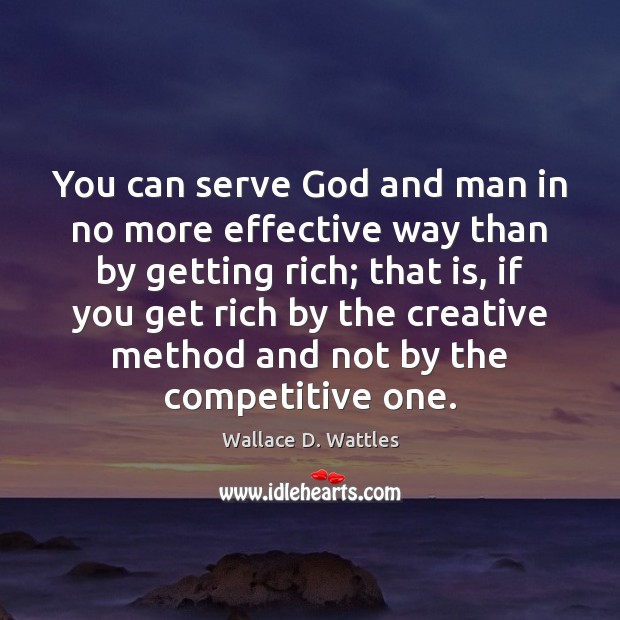 You can serve God and man in no more effective way than Wallace D. Wattles Picture Quote