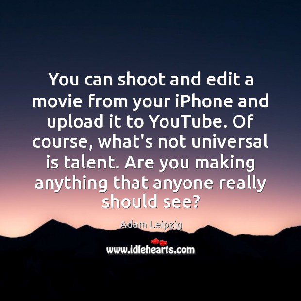 You can shoot and edit a movie from your iPhone and upload Image