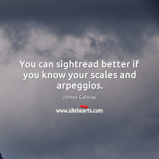 You can sightread better if you know your scales and arpeggios. Image