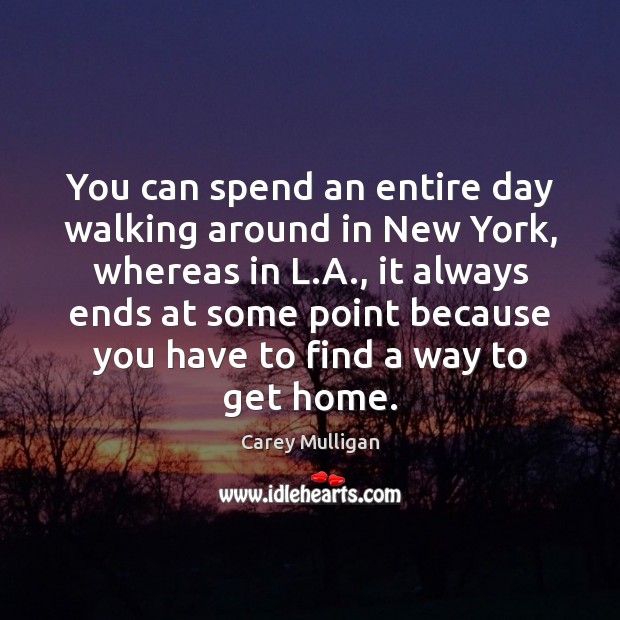 You can spend an entire day walking around in New York, whereas Image