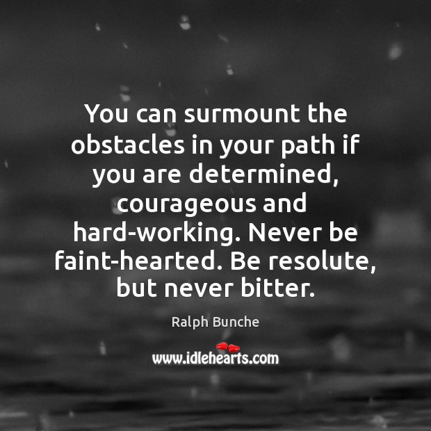 You can surmount the obstacles in your path if you are determined, Ralph Bunche Picture Quote