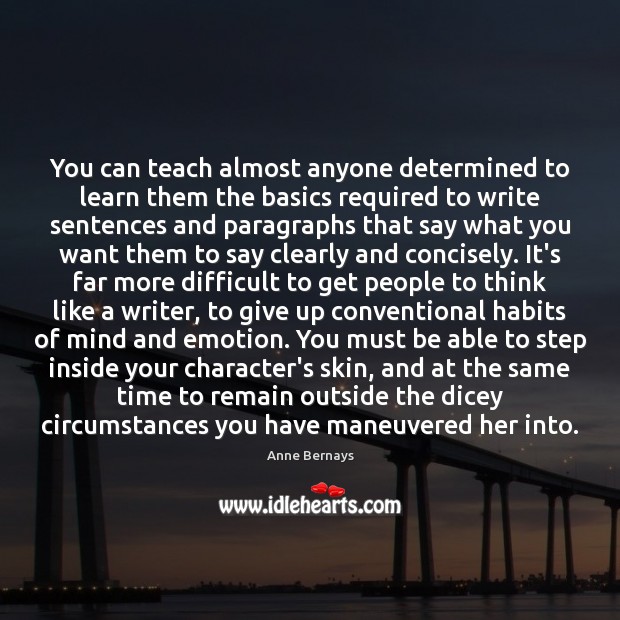 You can teach almost anyone determined to learn them the basics required Anne Bernays Picture Quote