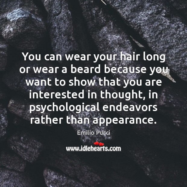 You can wear your hair long or wear a beard because you Image
