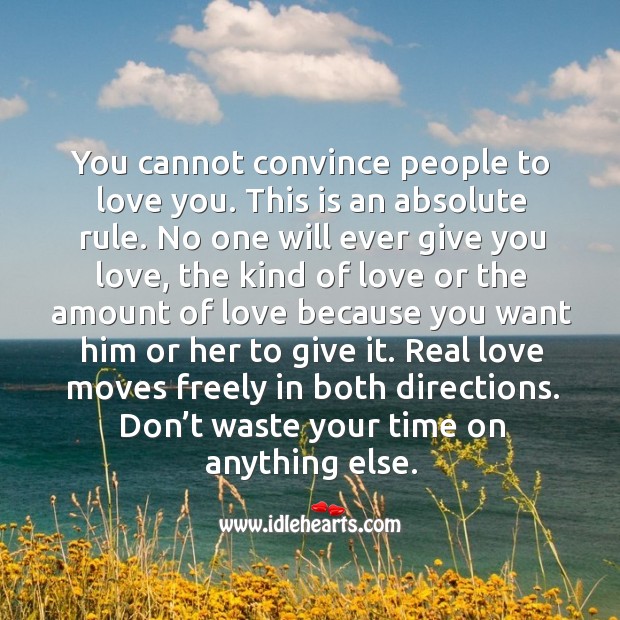 You cannot convince people to love you. Real Love Quotes Image
