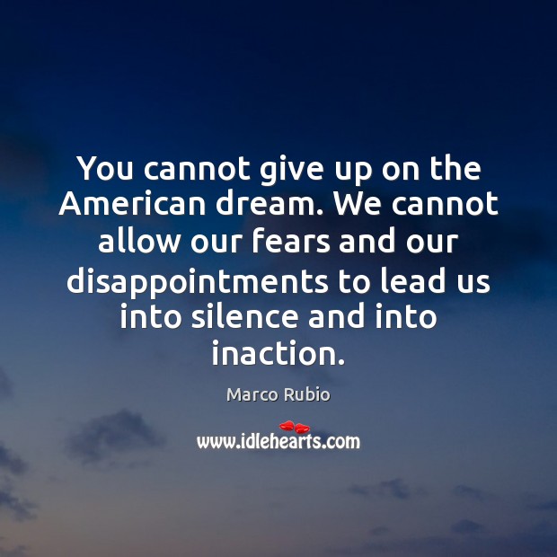 You cannot give up on the American dream. We cannot allow our Image
