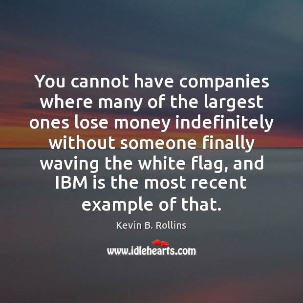 You cannot have companies where many of the largest ones lose money Image