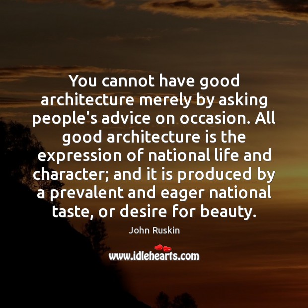 You cannot have good architecture merely by asking people’s advice on occasion. Image