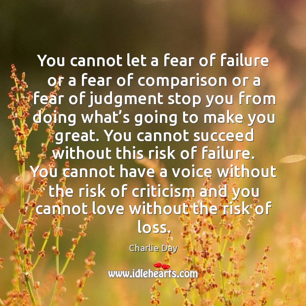 You cannot let a fear of failure or a fear of comparison Image