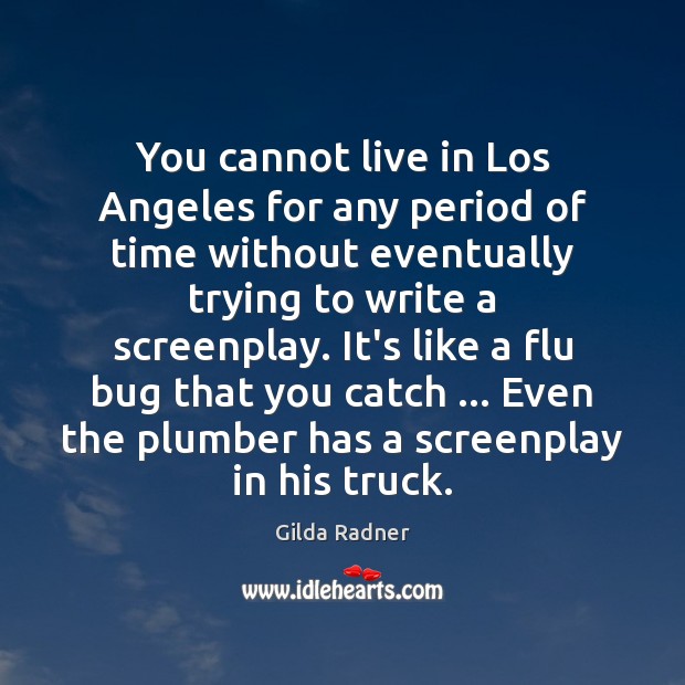You cannot live in Los Angeles for any period of time without Gilda Radner Picture Quote
