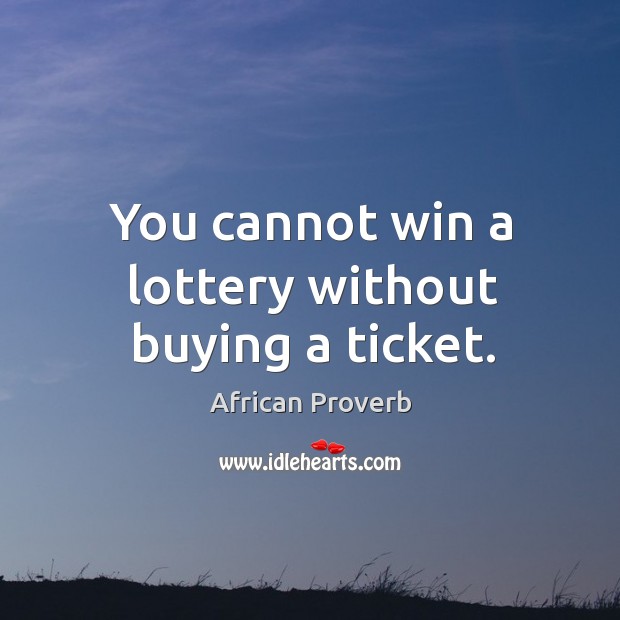 You cannot win a lottery without buying a ticket. Image