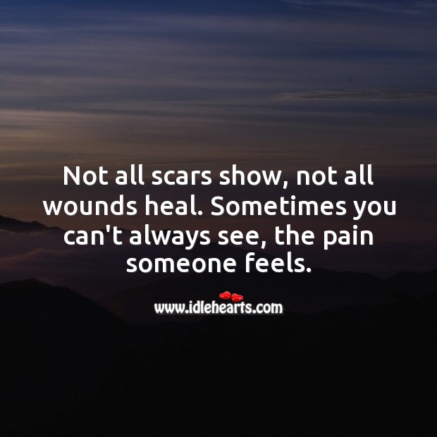 You can’t always see, the pain someone feels. Sad Messages Image