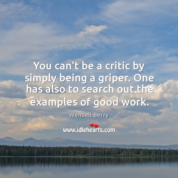 You can’t be a critic by simply being a griper. One has Image