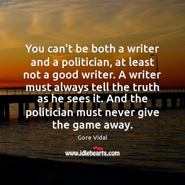 You can’t be both a writer and a politician, at least not Image