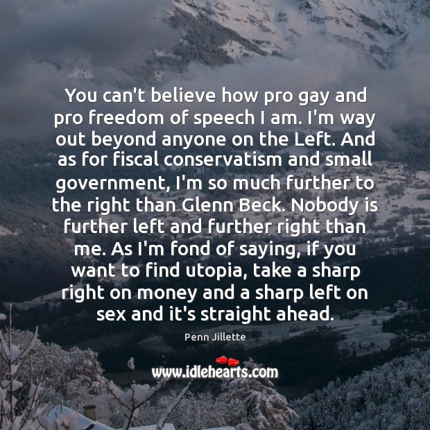 You can’t believe how pro gay and pro freedom of speech I Freedom of Speech Quotes Image