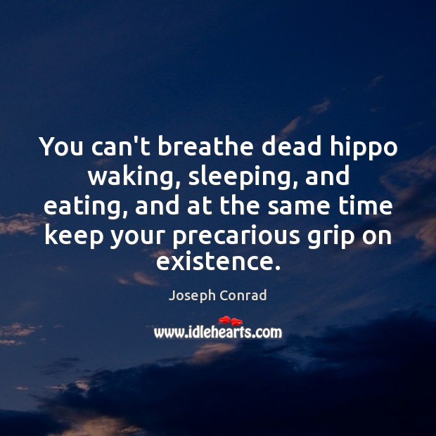 You can’t breathe dead hippo waking, sleeping, and eating, and at the Image